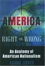 America Right Or Wrong: An Anatomy Of American Nationalism