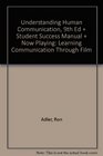 Understanding Human Communication Ninth Edition Student Success Manual and Now Playing Learning Communication through Film