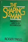 Shaping of Man