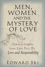 Men Women and the Mystery of Love Practical Insights from John Paul II's Love and Responsibility