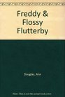 Freddy  Flossy Flutterby