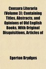 Censura Literaria  Containing Titles Abstracts and Opinions of Old English Books With Original Disquisitions Articles of