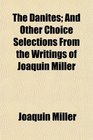 The Danites And Other Choice Selections From the Writings of Joaquin Miller