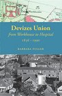 Devizes Union From Workhouse to Hospital 18361990