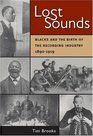 Lost Sounds Blacks and the Birth of the Recording Industry 18901919