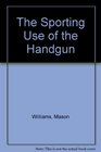 The Sporting Use of the Handgun