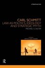 Carl Schmitt Law as Politics Ideology and Strategic Myth