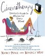 Cinematherapy : The Girl's Guide to Movies for Every Mood