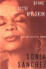 Shake Loose My Skin New and Selected Poems