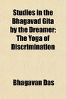 Studies in the Bhagavad Gt by the Dreamer The Yoga of Discrimination
