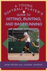 A Young Softball Player's Guide to Hitting Bunting and Baserunning