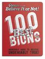Ripley's 100 Best Believe It or Nots Incredibly Hard to Believe Undeniably True