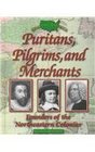 Puritans Pilgrims and Merchants Founders of the Northeastern Colonies