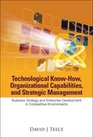 Technological Knowhow Organizational Capabilities And Strategic Management Business Strategy And Enterprise Development in Competitive Environments