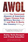 AWOL The Unexcused Absence of America's Upper Classes from Military Service  and How It Hurts Our Country