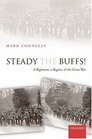 Steady The Buffs A Regiment a Region and the Great War