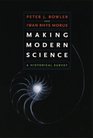 Making Modern Science  A Historical Survey