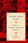 Chow Chop Suey Food and the Chinese American Journey