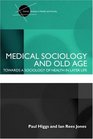 Medical Sociology and Old Age Towards a sociology of health in later life