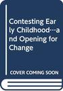 Contesting Early Childhoodand Opening for Change
