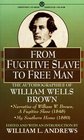 From Fugitive Slave to Free Man The Autobiographies of William Wells Brown