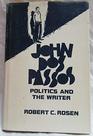 John Dos Passos Politics and the Writer