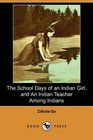 The School Days of an Indian Girl and An Indian Teacher Among Indians