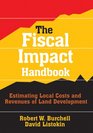 The Fiscal Impact Handbook Estimating Local Costs and Revenues of Land Development