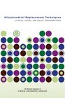 Mitochondrial Replacement Techniques Ethical Social and Policy Considerations
