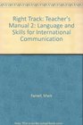 Right Track Teacher's Manual 2 Language and Skills for International Communication