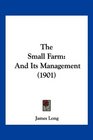 The Small Farm And Its Management