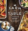 Farm to Table Cookbook Seasonal Recipes Made With FarmFresh Ingredients