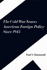The Cold War Years American Foreign Policy Since 1945