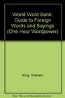 World Word Bank Guide to Foreign Words and Sayings