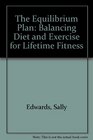 The Equilibrium Plan Balancing Diet and Exercise for Lifetime Fitness