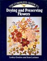 THE COMPLETE GUIDE TO DRYING AND PRESERVING FLOWERS