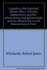 A guide to the haunted Queen Mary Ghostly apparitions psychic phenomena and paranormal activity aboard the world famous luxury liner