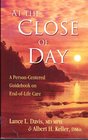 At the Close of Day a Person Centered Guide Book on End of Life Care