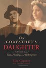 The Godfather's Daughter An Unlikely Story of Love Healing and Redemption