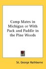 Camp Mates in Michigan or With Pack and Paddle in the Pine Woods