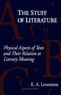 The Stuff of Literature Physical Aspects of Texts and Their Relation to Literacy Meaning