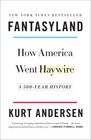Fantasyland How America Went Haywire A 500Year History