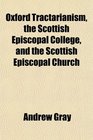 Oxford Tractarianism the Scottish Episcopal College and the Scottish Episcopal Church