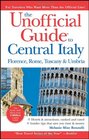 The Unofficial Guide to Central Italy Florence Rome Tuscany and Umbria