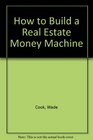 How to Build a Real Estate Money Machine