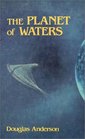 The Planet of Waters