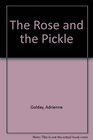 The Rose and the Pickle (Wisdom Book)