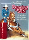 World Champion Martha Josey's Running to Win: How to Win at Barrel Racing Both Inside and Out