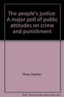 The people's justice A major poll of public attitudes on crime and punishment