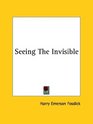 Seeing The Invisible